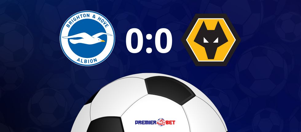 Brighton 0-0 Wolves